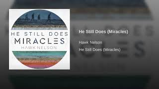 Hawk Nelson - He Still Does Miracles