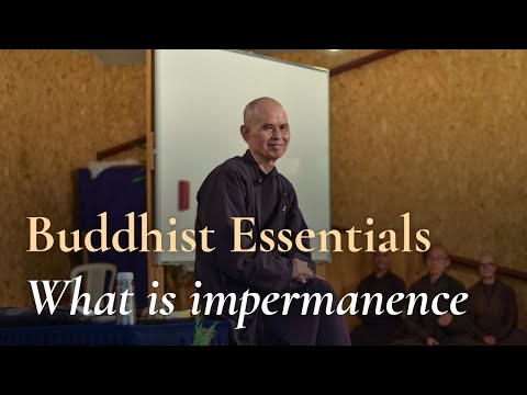 Thich Nhat Hanh on Buddhist Essentials: What is Impermanence