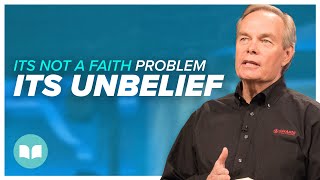 It&#39;s Not a Faith Problem, It&#39;s Your Unbelief - Andrew Wommack