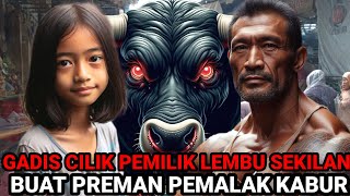 Download lagu KISAH GADIS CILIK PEMILIK AJIAN LEMBU SEKILAN BUAT PREMAN PASAR KABUR  mp3