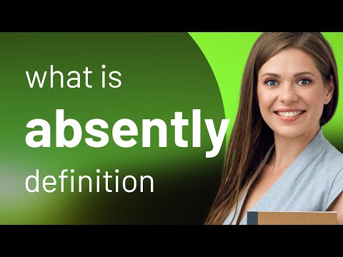 Absently | what is ABSENTLY meaning