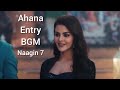Ahana Entry BGM Naagin 7 New BGM