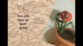 Fem una rosa de Sant Jordi  - Curs 2019-2020
