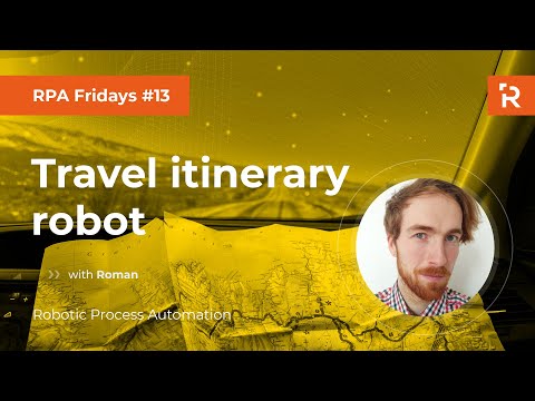 RPA Fridays #13 - Travel itinerary robot (UiPath Google Maps)