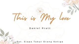 Download lagu Daniel Pratt - This is My Love with Lyric #siapatakutorangketiga mp3 Download lagu Daniel Pratt - This is My Love with Lyric #siapatakutorangketiga mp3