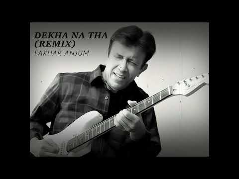 Dekha Na Tha (Remix) | Fakhar Anjum | Alamgir Tribute