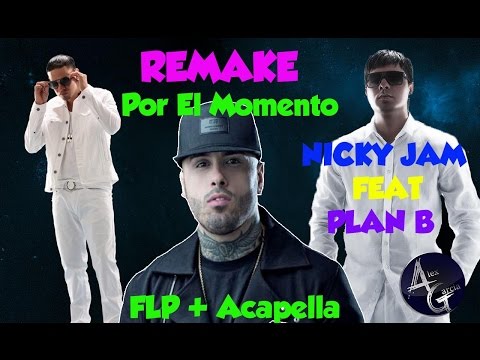(FLP + ACAPELLA) Por El Momento / Nicky Jam Ft Plan B (Alex Garcia On The Beat)