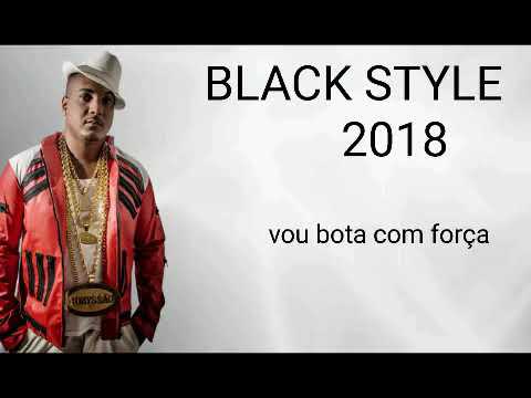 BLACK STYLE 2018 - VOU BOTA COM FORÇA