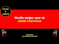 Nadie mejor que tú - EDDIE SANTIAGO (letra)