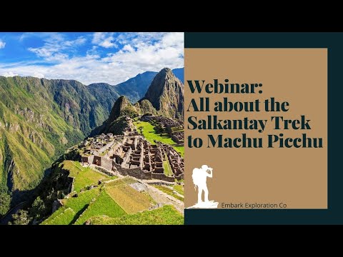 Webinar - Salkantay Trek in Peru to Machu Picchu with Embark Exploration Co