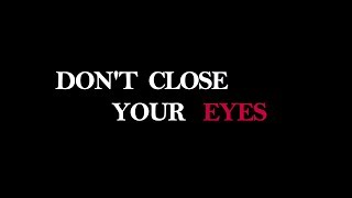 Don't Close Your Eyes (2017)