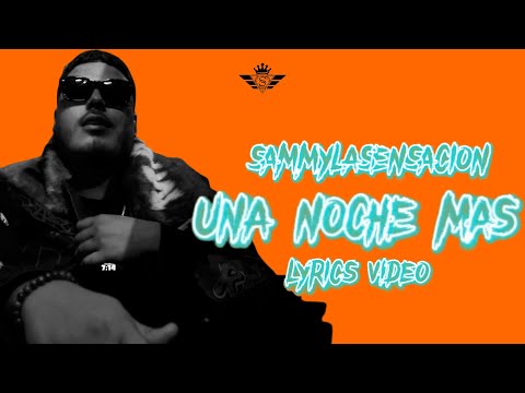 Sammy La Sensacion - Una Noche Mas ( Lyric Video )