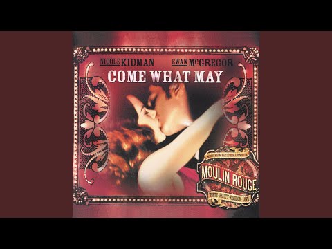 Video thumbnail for Come What May (Film Version)