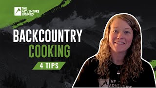 Backcountry Cooking - 4 EASY Tips