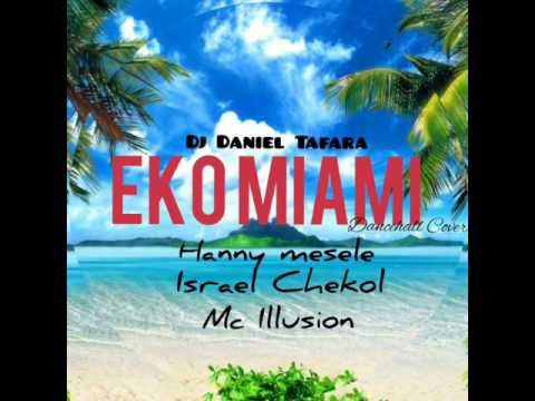 Dj Daniel Tafara  - Eko Miami | Hanny Mesele | Israel Chekol | Mc Ilusion