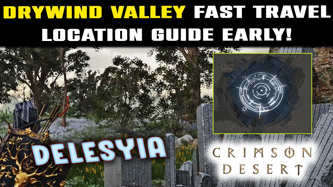 DRYWIND VALLEY FAST TRAVEL | DELESYIA Teleport Location Early | Crimson Desert GORTHAK Teleport