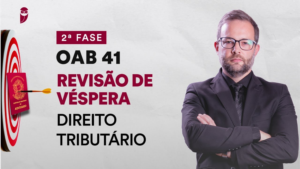 Revisão de Véspera - 2ª Fase - OAB 41 - Direito Tributário