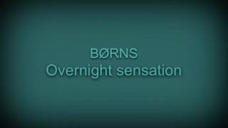 "Overnight Sensation"- BØRNS