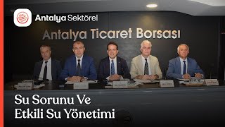Antalya Ticaret Borsası Başkanı Çandır'dan "etkili su yönetimi" çağrıs