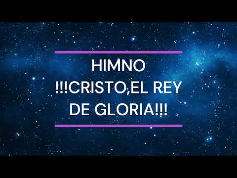 HIMNO # 15| CRISTO EL REY DE GLORIA