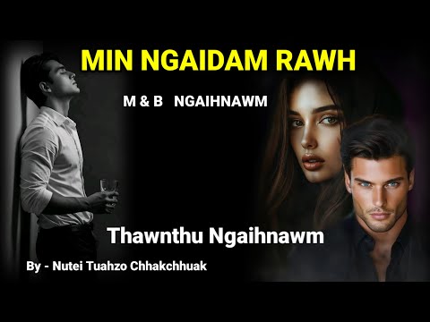 MIN NGAIDAM RAWH - Full Story // Nutei Tuahzo Chhakchhuak