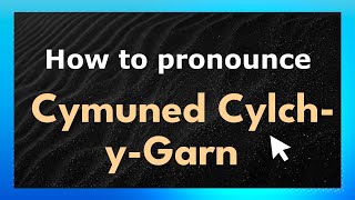 How to pronounce Cymuned Cylch-Y-Garn
