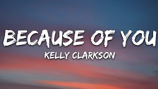 Kelly Clarkson - Because Of You (Lyrics) | 15min