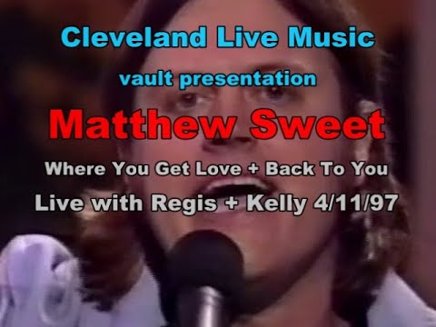 Thumbnail for Matthew Sweet - Where You Get Love + Back To You - Live with Regis and Kathie Lee 4/11/97 by Matthew Sweet
