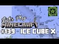 Let's Play Minecraft: Ep. 139 - Ice Cube X