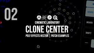 Video thumbnail for Clone Center | PolyEffects Hector | Episode 02 | Patch Examples by Cinematic Laboratory