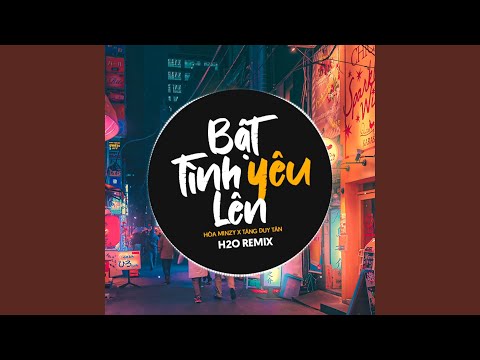 Bật Tình Yêu Lên Remix (Vinahouse)
