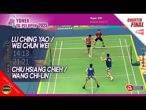 Lu Ching Yao / Wei Chun Wei vs Chiu Hsiang Chieh / Wang Chi-Lin | Taipei Open 2025 | QF MD HL