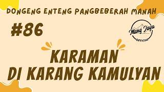Download lagu KARAMAN DI KARANG KAMULYAN 86, Dongeng Enteng Mang Jaya, Carita Sunda @MangJaya mp3