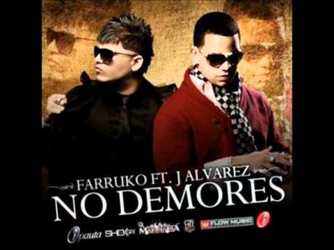 No Demores Farruko Ft J Alvarez New Reggaeton 2012