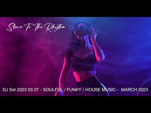 DJ Set 2023 03 07   Soulful / Funky / House Music    March 2023