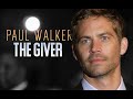 Paul Walker The Giver Motivational Video