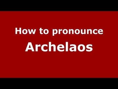 How to Pronounce Archelaos - PronounceNames.com