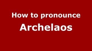 How to pronounce Archelaos