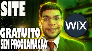 Como Criar Um Site Pela Wix ABSOLUTAMENTE DE GRAÇA E Sem Programação - Tutorial Completo 2025