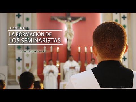 E.S. - D. Pablo Ormazábal: La formación de los seminaristas