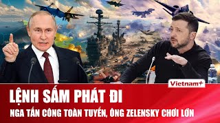 TOÀN CẢNH THẾ GIỚI 18/11: Ông Putin ra “lệnh sấm” tấn công toàn tuyến, ông Zelensky đi bước lịch sử