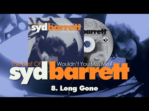 Syd Barrett – Long Gone (from "Wouldn't You Miss Me?")