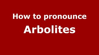 How to pronounce Arbolites