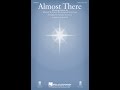 ALMOST THERE (SATB Choir) - Amy Grant/Michael W. Smith, arr. Heather Sorenson