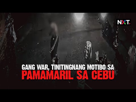 Gang war, tinitingnang motibo sa pamamaril sa Cebu NXT