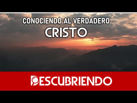 Descubriendo al verdadero CRISTO