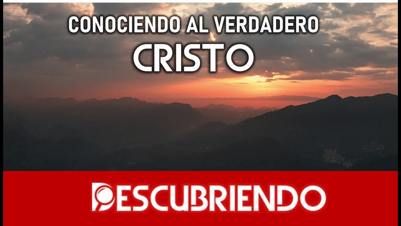 Descubriendo al verdadero CRISTO