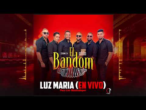 El Bandom - Luz Maria En Vivo Para Chipeo