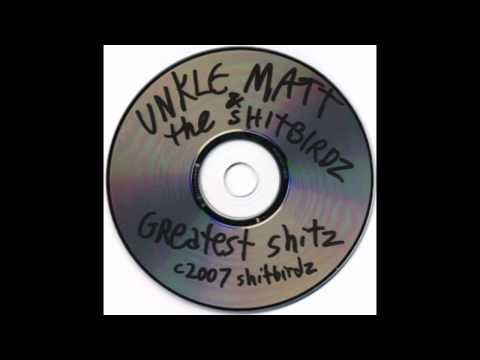 Unkle Matt & The Shitbirdz - Jackin Off At Full Speed While Crying
