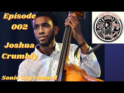 Episode 002 - Joshua Crumbly